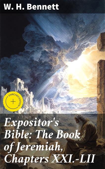 Expositor's Bible: The Book of Jeremiah, Chapters XXI.-LII
