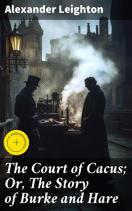 The Court of Cacus; Or, The Story of Burke and Hare