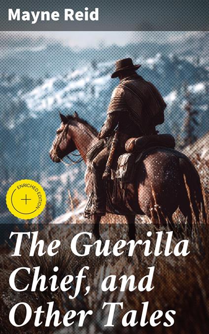 The Guerilla Chief, and Other Tales