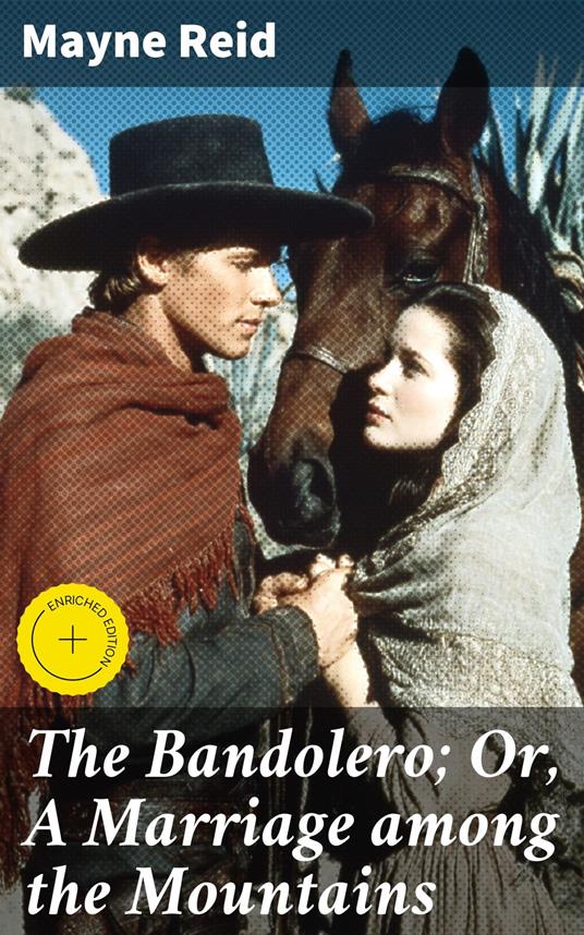 The Bandolero; Or, A Marriage among the Mountains