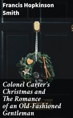 Colonel Carter's Christmas and The Romance of an Old-Fashioned Gentleman