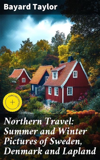 Northern Travel: Summer and Winter Pictures of Sweden, Denmark and Lapland