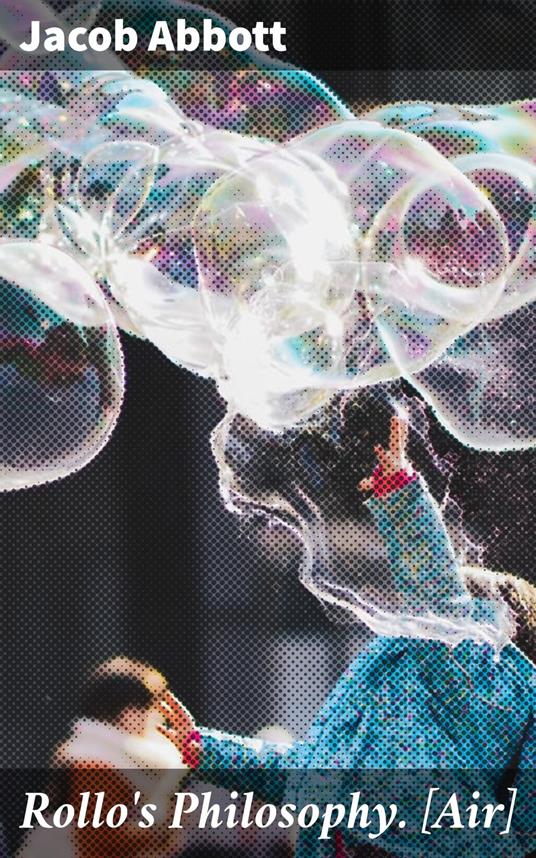 Rollo's Philosophy. [Air] - Jacob Abbott - ebook