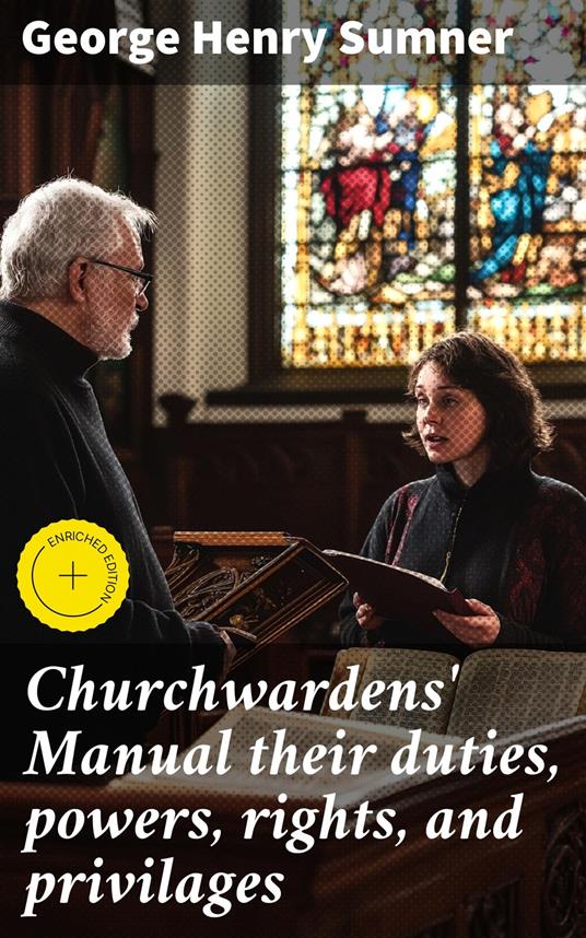 Churchwardens' Manual their duties, powers, rights, and privilages