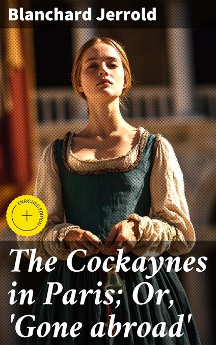 The Cockaynes in Paris; Or, 'Gone abroad'