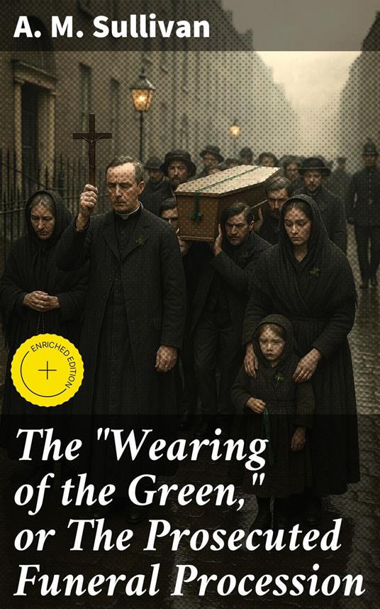 The "Wearing of the Green," or The Prosecuted Funeral Procession