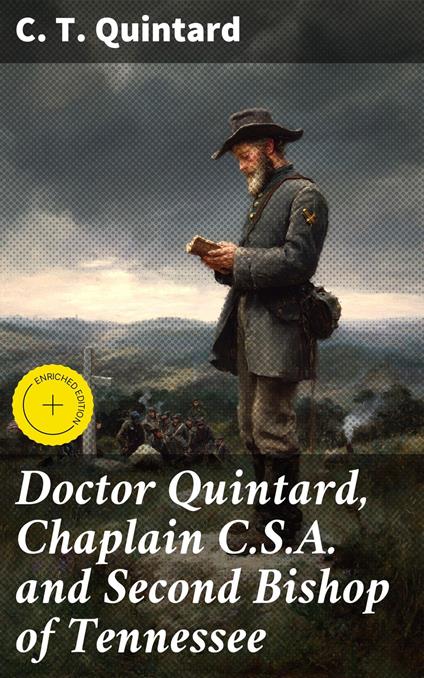 Doctor Quintard, Chaplain C.S.A. and Second Bishop of Tennessee