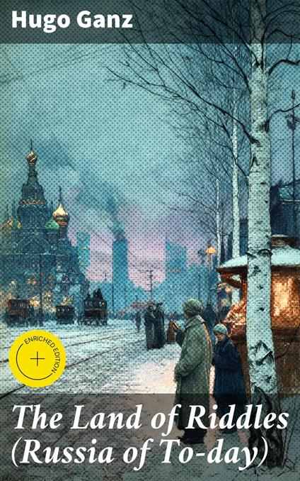 The Land of Riddles (Russia of To-day)