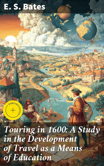 Touring in 1600: A Study in the Development of Travel as a Means of Education