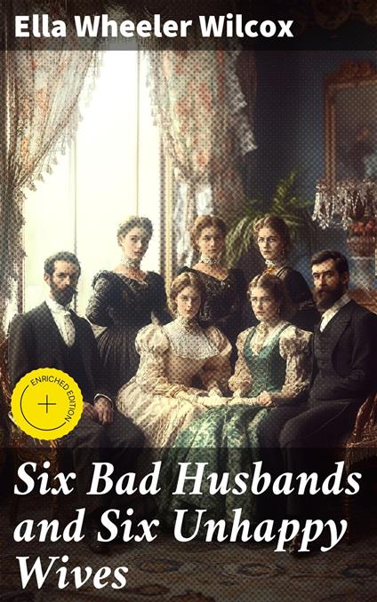 Six Bad Husbands and Six Unhappy Wives