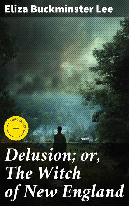 Delusion; or, The Witch of New England