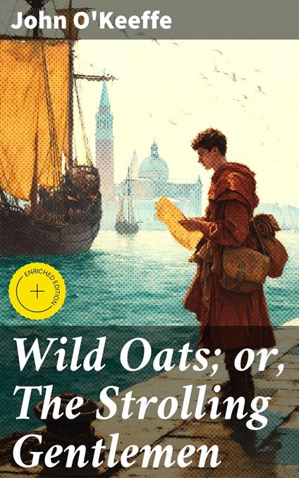 Wild Oats; or, The Strolling Gentlemen