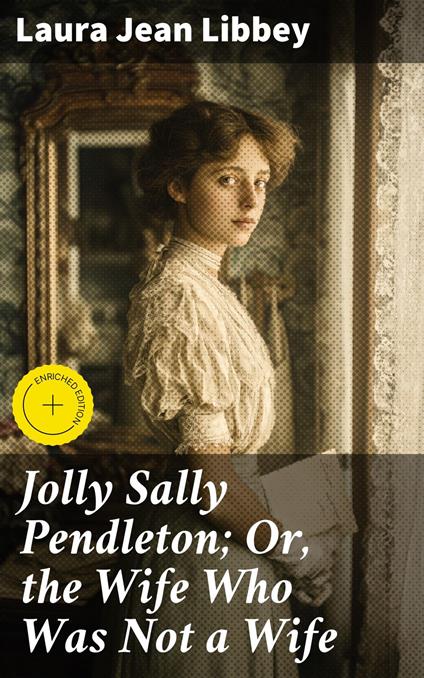 Jolly Sally Pendleton; Or, the Wife Who Was Not a Wife