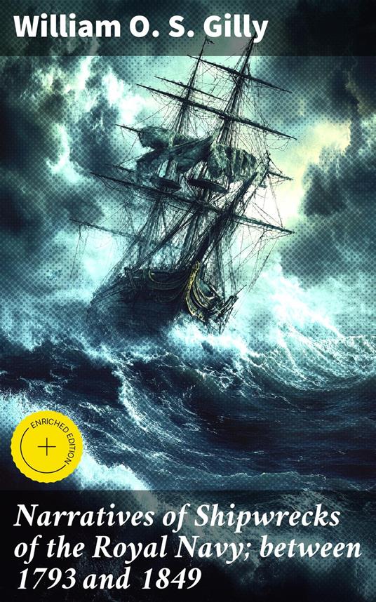 Narratives of Shipwrecks of the Royal Navy; between 1793 and 1849