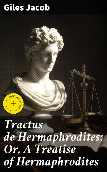 Tractus de Hermaphrodites; Or, A Treatise of Hermaphrodites