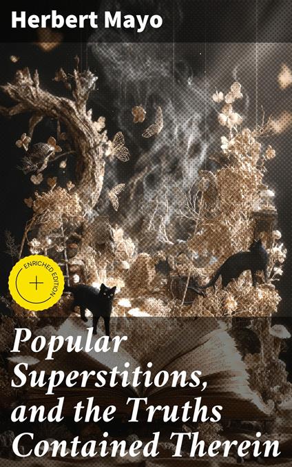 Popular Superstitions, and the Truths Contained Therein