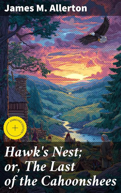 Hawk's Nest; or, The Last of the Cahoonshees