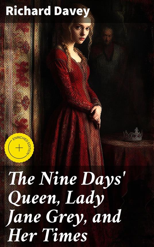 The Nine Days' Queen, Lady Jane Grey, and Her Times