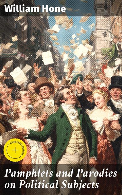 Pamphlets and Parodies on Political Subjects