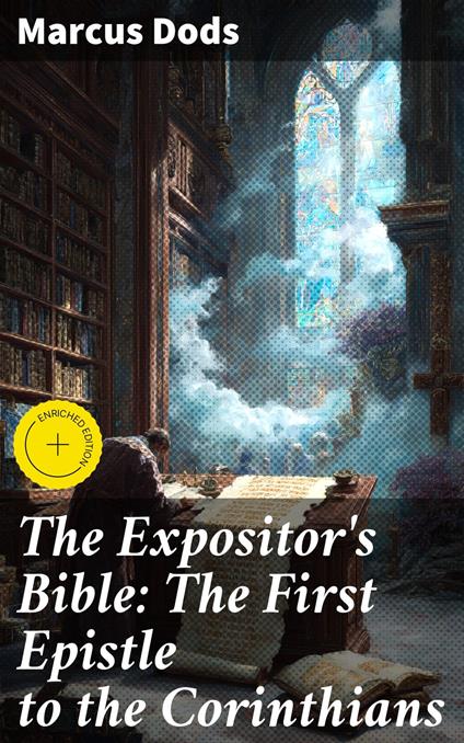 The Expositor's Bible: The First Epistle to the Corinthians