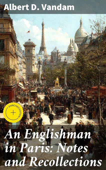 An Englishman in Paris: Notes and Recollections