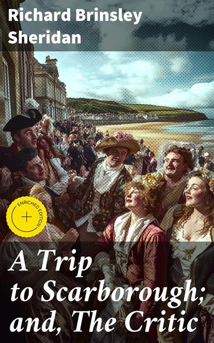 A Trip to Scarborough; and, The Critic