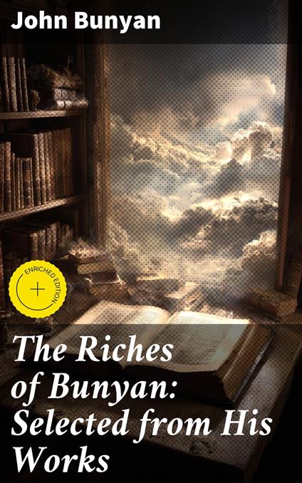 The Riches of Bunyan: Selected from His Works