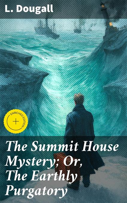 The Summit House Mystery; Or, The Earthly Purgatory