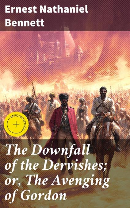 The Downfall of the Dervishes; or, The Avenging of Gordon
