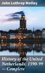 History of the United Netherlands, 1590-99 — Complete