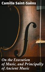 On the Execution of Music, and Principally of Ancient Music