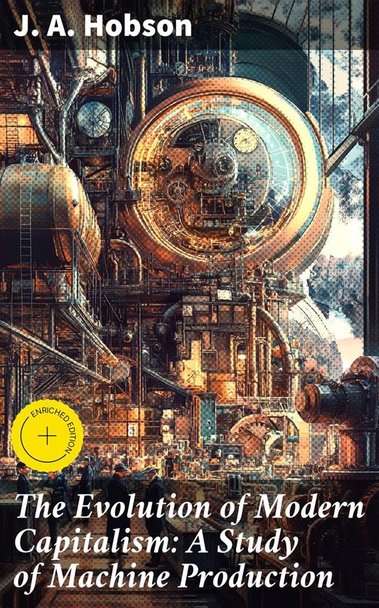 The Evolution of Modern Capitalism: A Study of Machine Production