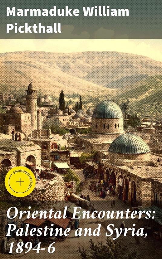 Oriental Encounters: Palestine and Syria, 1894-6