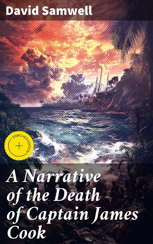 A Narrative of the Death of Captain James Cook