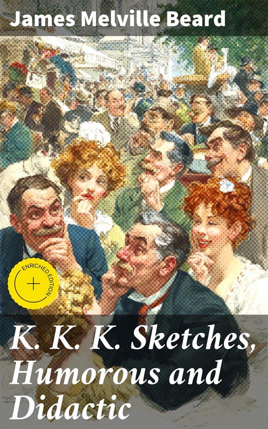 K. K. K. Sketches, Humorous and Didactic