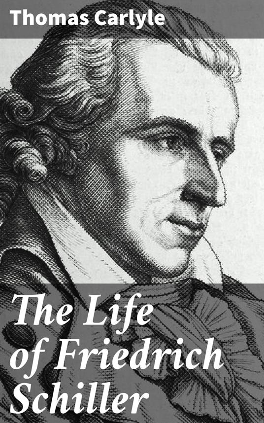 The Life of Friedrich Schiller