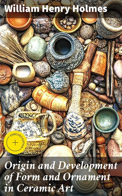 Origin and Development of Form and Ornament in Ceramic Art