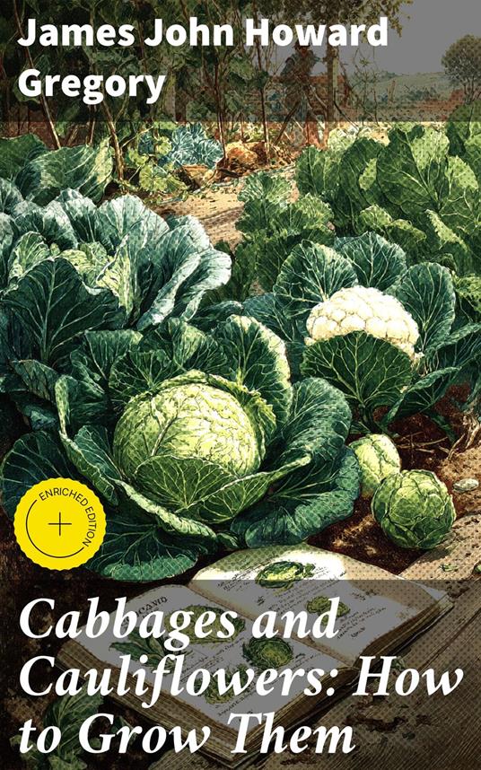 Cabbages and Cauliflowers: How to Grow Them