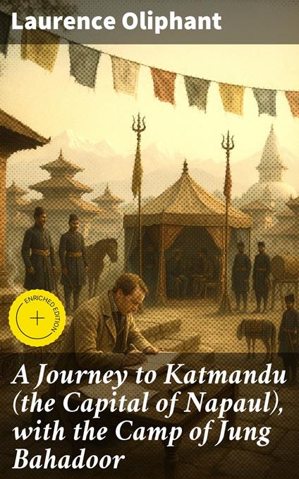 A Journey to Katmandu (the Capital of Napaul), with the Camp of Jung Bahadoor