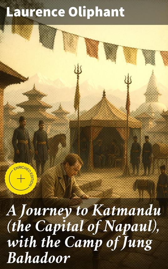A Journey to Katmandu (the Capital of Napaul), with the Camp of Jung Bahadoor