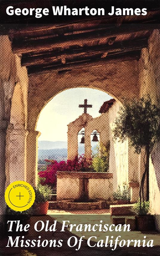 The Old Franciscan Missions Of California