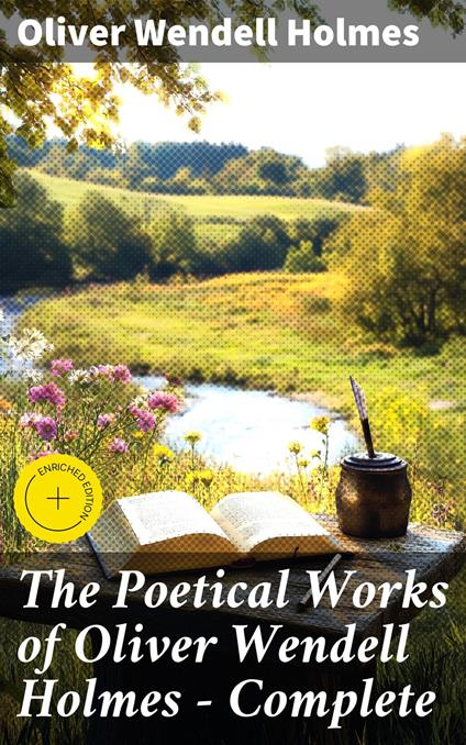 The Poetical Works of Oliver Wendell Holmes — Complete