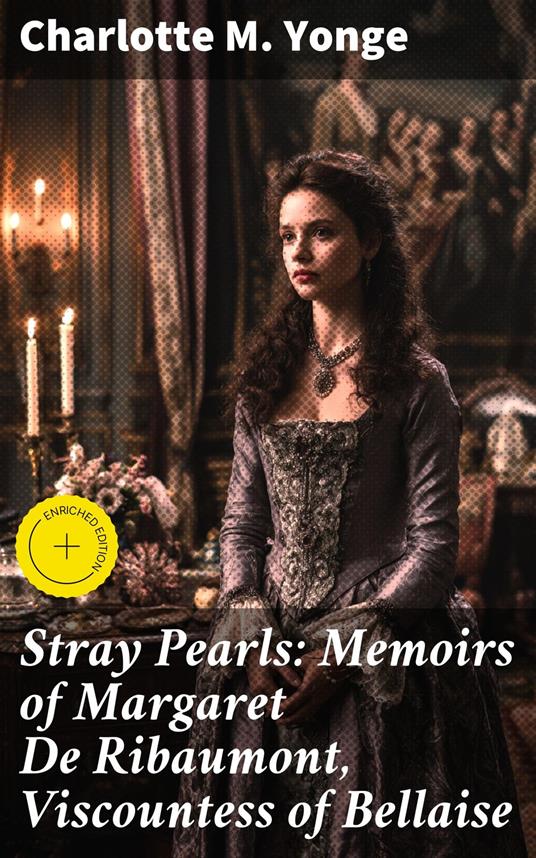 Stray Pearls: Memoirs of Margaret De Ribaumont, Viscountess of Bellaise