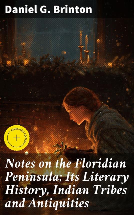 Notes on the Floridian Peninsula; Its Literary History, Indian Tribes and Antiquities