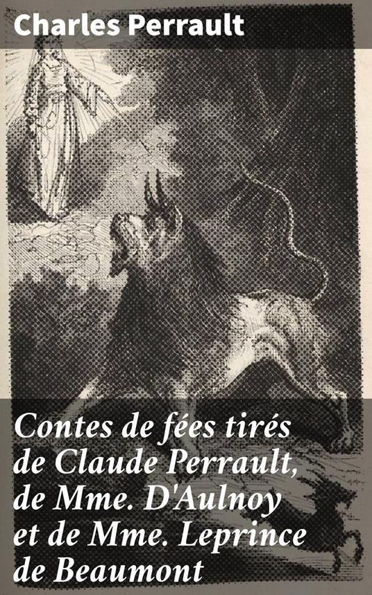 Contes de fées tirés de Claude Perrault, de Mme D'Aulnoy et de Mme Leprince de Beaumont - Charles Perrault - ebook