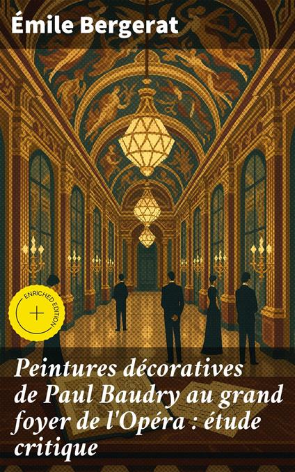 Peintures décoratives de Paul Baudry au grand foyer de l'Opéra : étude critique
