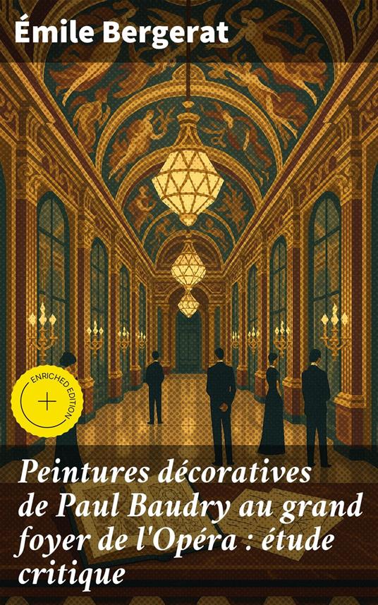 Peintures décoratives de Paul Baudry au grand foyer de l'Opéra : étude critique