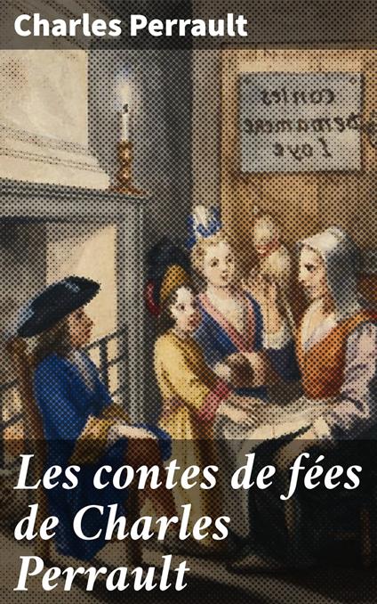 Les contes de fées de Charles Perrault - Charles Perrault,François Fertiault - ebook