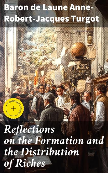 Reflections on the Formation and the Distribution of Riches