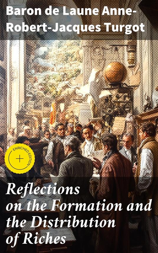 Reflections on the Formation and the Distribution of Riches